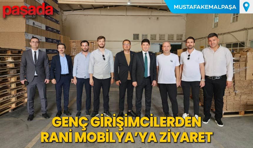 Genç Girişimcilerden Rani Mobilya'ya Ziyaret