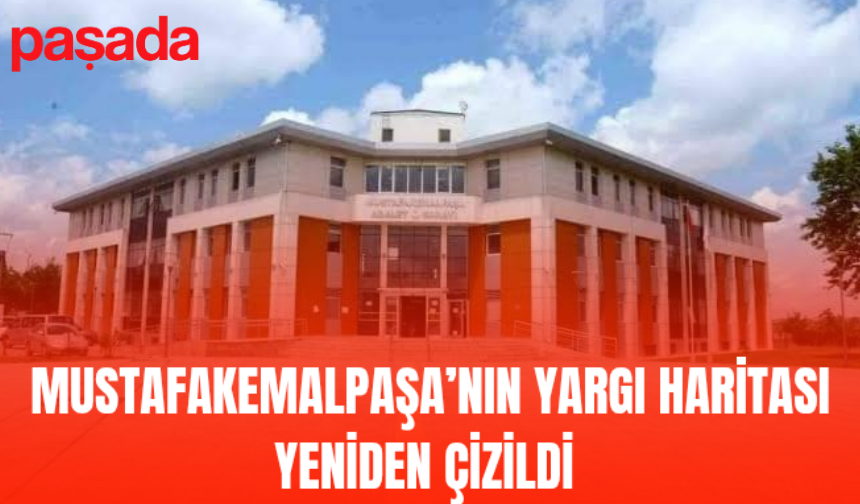 Mustafakemalpaşa'nın Yargı Haritası Yeniden Çizildi