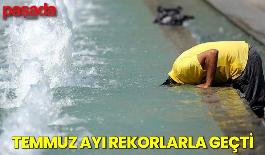 Temmuz Ayı Rekorlarla Geçildi