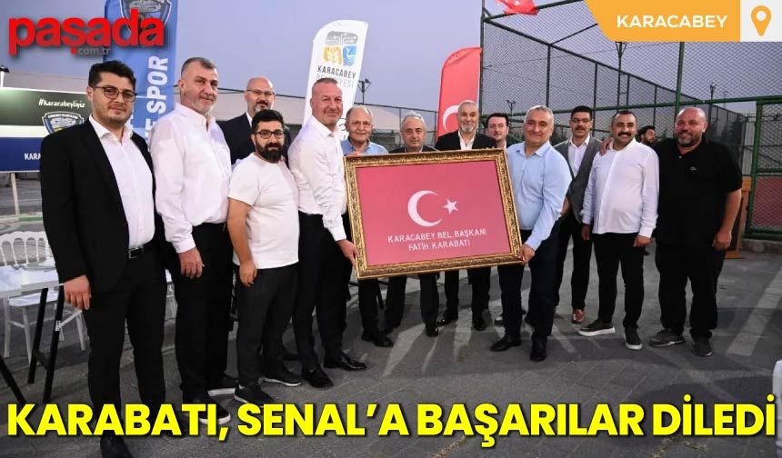 Karabatı,Senal'a Başarılar Diledi