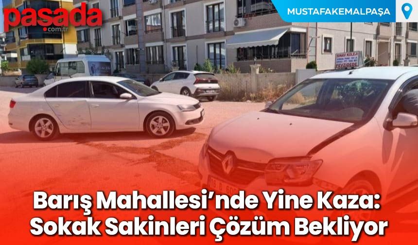Barış Mahallesi’nde Yine Kaza: Sokak Sakinleri Çözüm Bekliyor