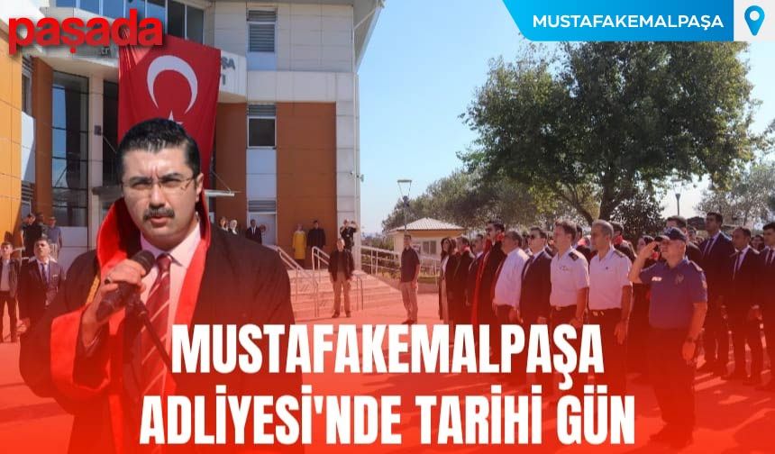 Mustafakemalpaşa Adliyesi'nde Tarihi Gün