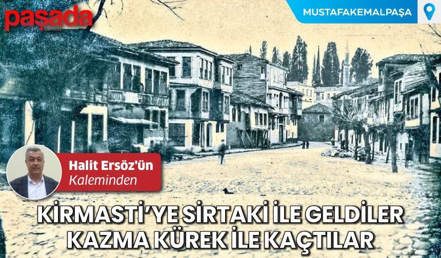 Kirmasti'ye Sirtaki ile Geldiler, Kazma Kürek İle Kaçtılar!