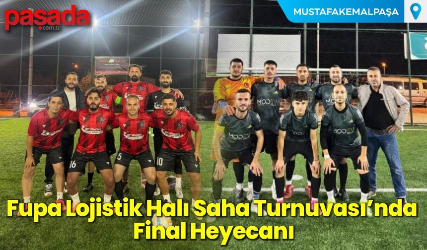 Fupa Lojistik Halı Saha Turnuvası’nda Final Heyecanı