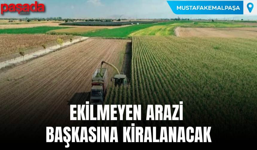Ekilmeyen Tarla Başkasına Kiralanacak