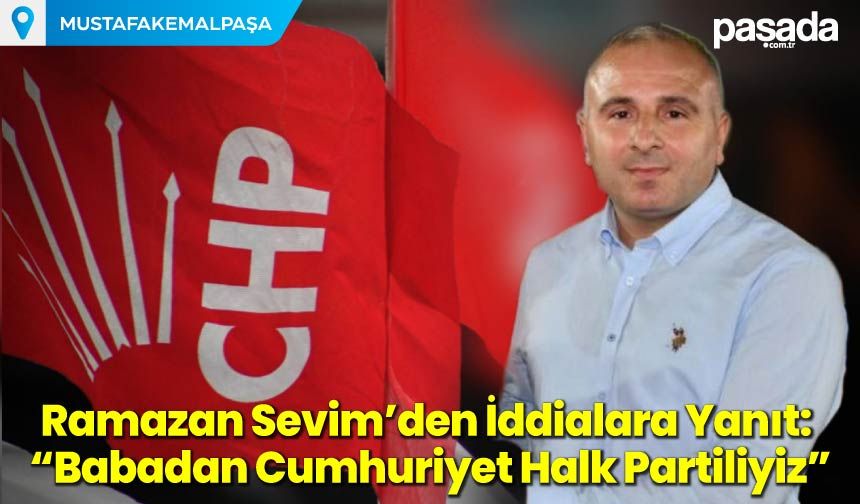 Ramazan Sevim''Babadan CHP'liyiz''