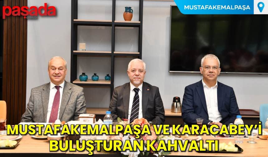 Mustafakemalpaşa ve Karacabey’i Buluşturan Kahvaltı