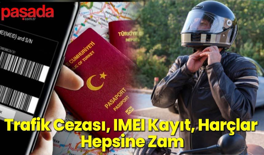 Trafik Cezası, IMEI Kayıt, Harçlar Hepsine Zam