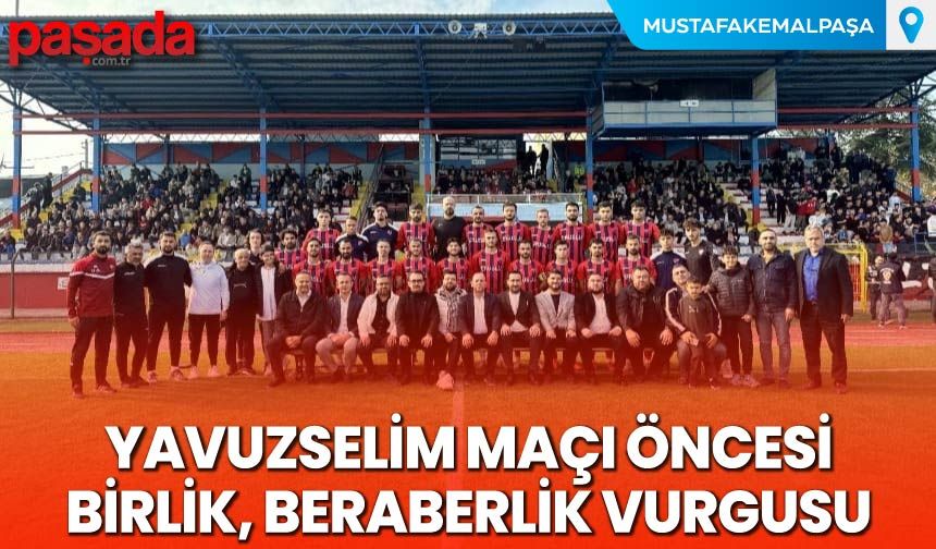 Yavuzselim Maçı Öncesi Birlik, Beraberlik Vurgusu