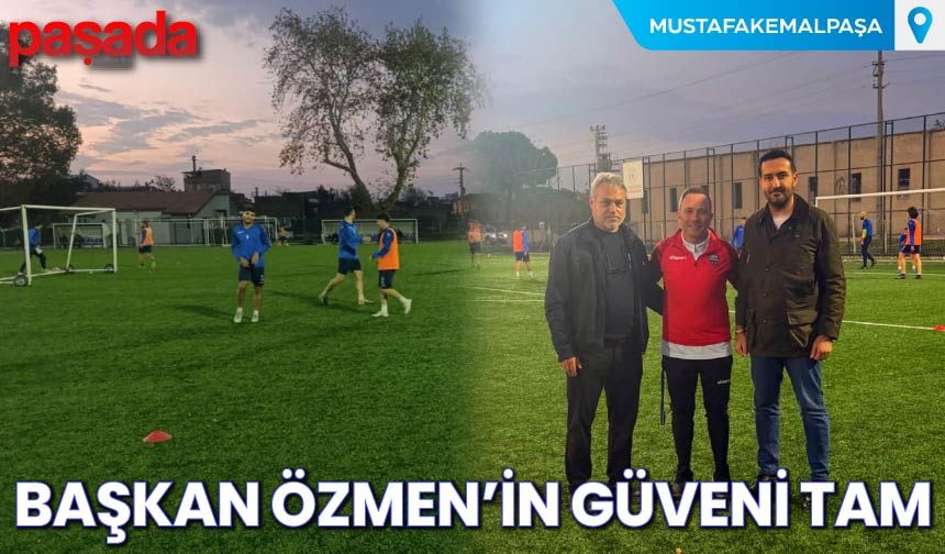Başkan Özmen'in Güveni Tam