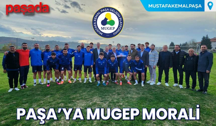 Paşa'ya MUGEP Morali