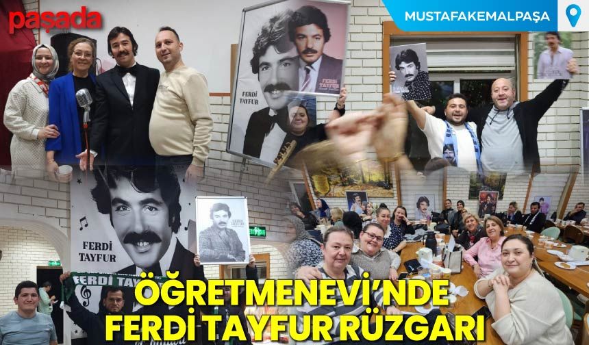 Öğretmenevi’nde “Ferdi Tayfur” Rüzgarı