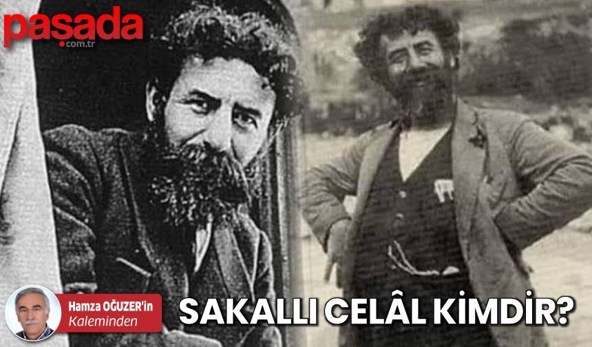 Sakallı Celâl Kimdir?