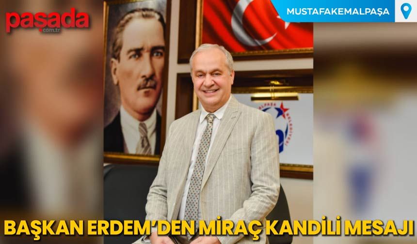 Başkan Erdem'den Miraç Kandili Mesajı