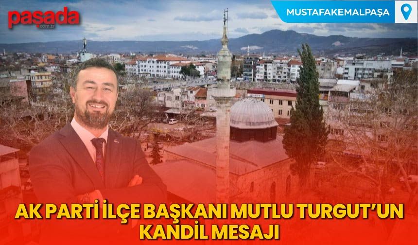 AK Parti İlçe Başkanı Mutlu Turgut'un Kandil Mesajı