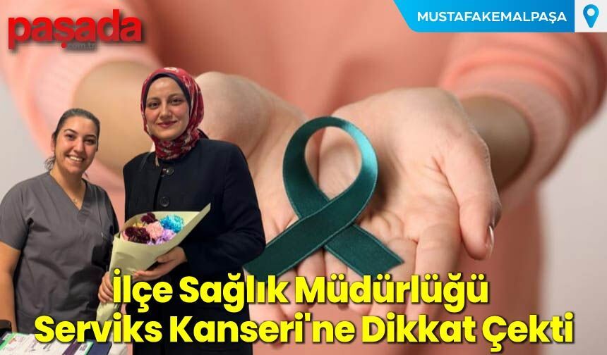 İlçe Sağlık Müdürlüğü Serviks Kanseri'ne Dikkat Çekti
