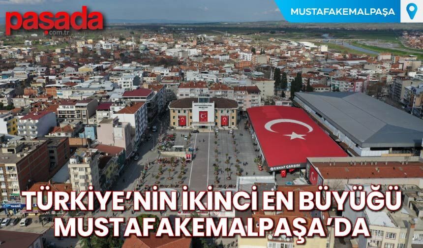Türkiye'nin İkinci En Büyüğü Mustafakemalpaşa'da