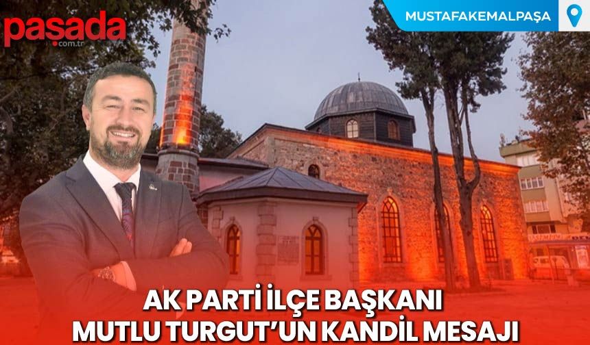 AK Parti İlçe Başkanı Mutlu Turgut'un Kandil Mesajı