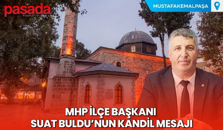MHP İlçe Başkanı Suat Buldu'nun Kandil Mesajı