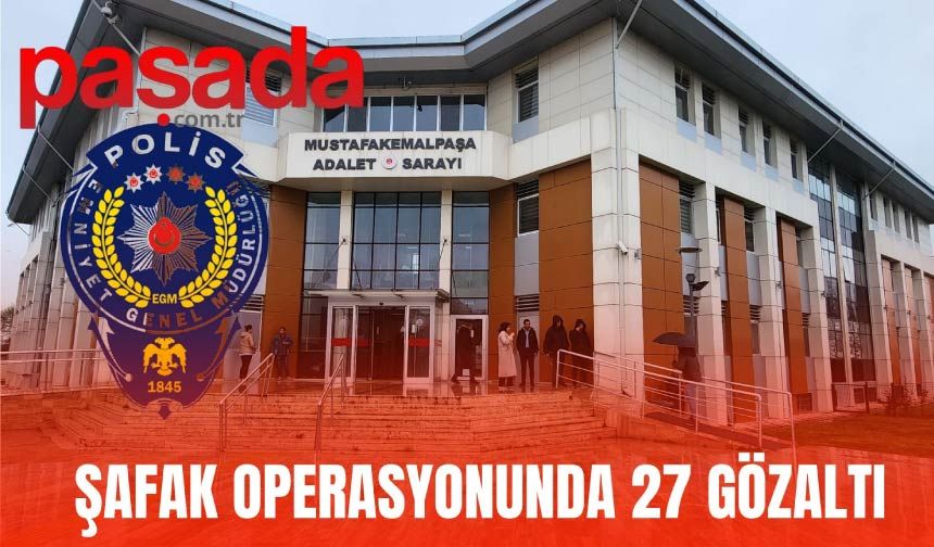 Şafak Operasyonda 27 Gözaltıda