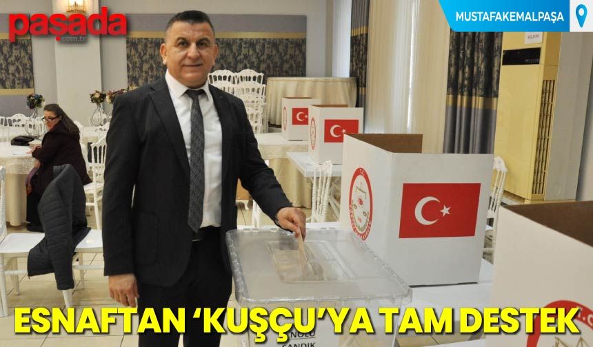 Esnaftan Kuşçu'ya Tam Destek
