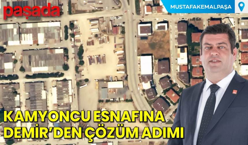 Kamyoncu Esnafına Demir'den Çözüm Adımı