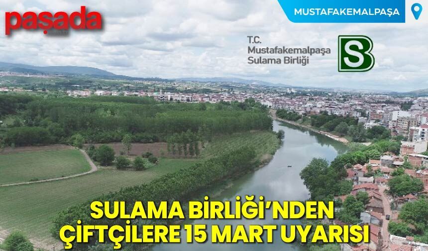 Sulama Birliği'nden Çiftçilere 15 Mart Uyarısı