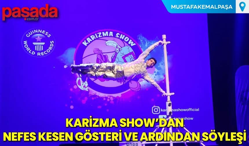 Karizma Show'dan Nefes Kesen Gösteri ve Ardından Söyleşi