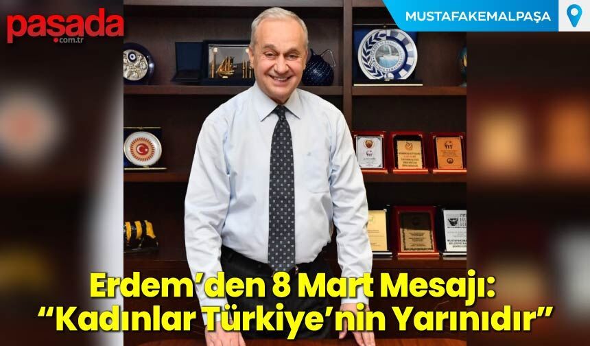 Erdem’den 8 Mart Mesajı: “Kadınlar Her Alanda Türkiye’nin Yarınıdır”