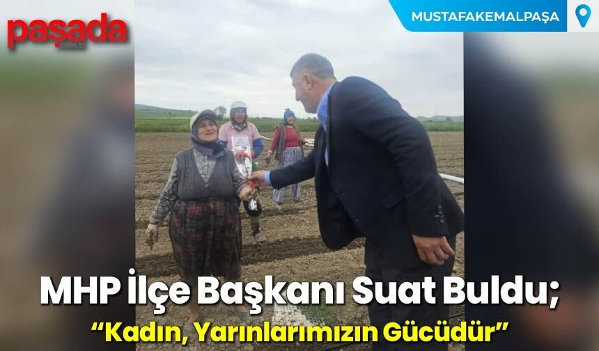 Başkan Buldu ''Kadın, Yarınlarımızın Gücüdür''