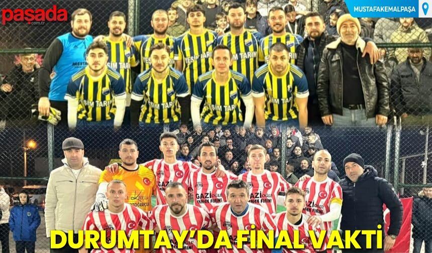 Durumtay'da Final Vakti