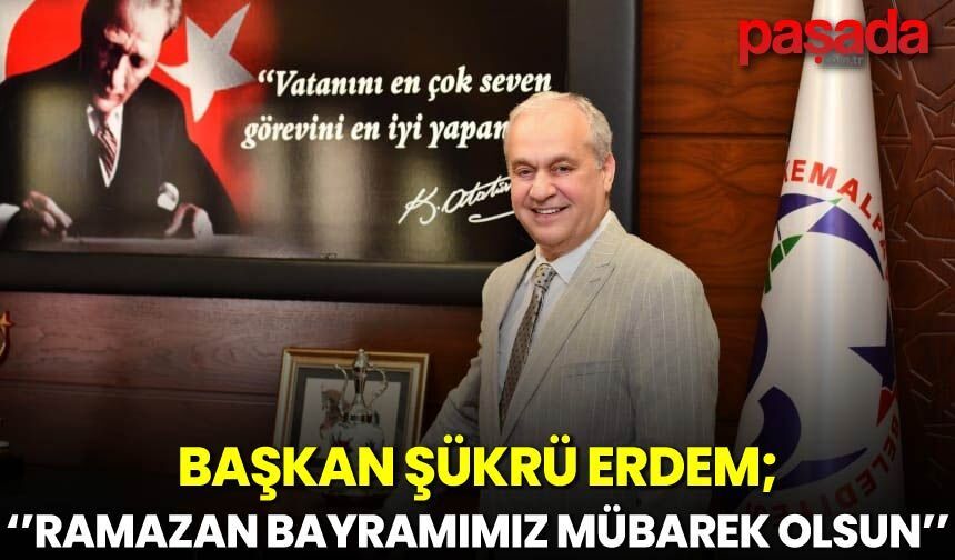 Başkan Erdem'' Ramazan Bayramımız Mübarek Olsun''