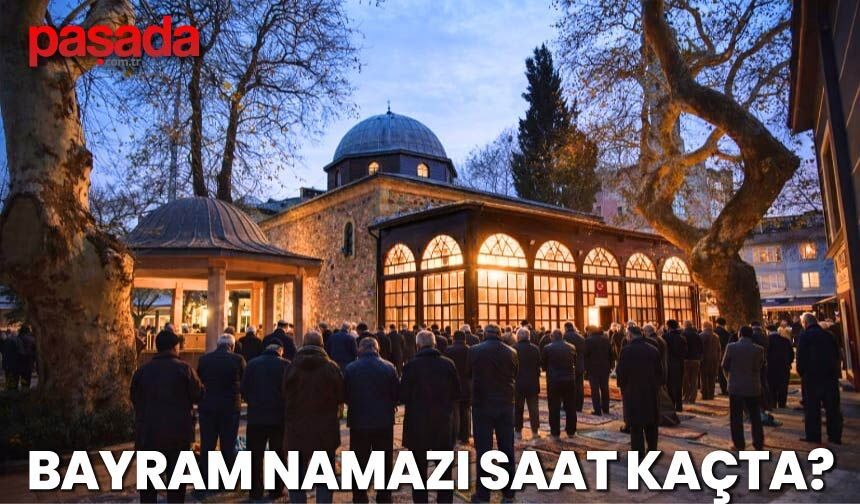 Bayram Namazı Saat Kaçta?