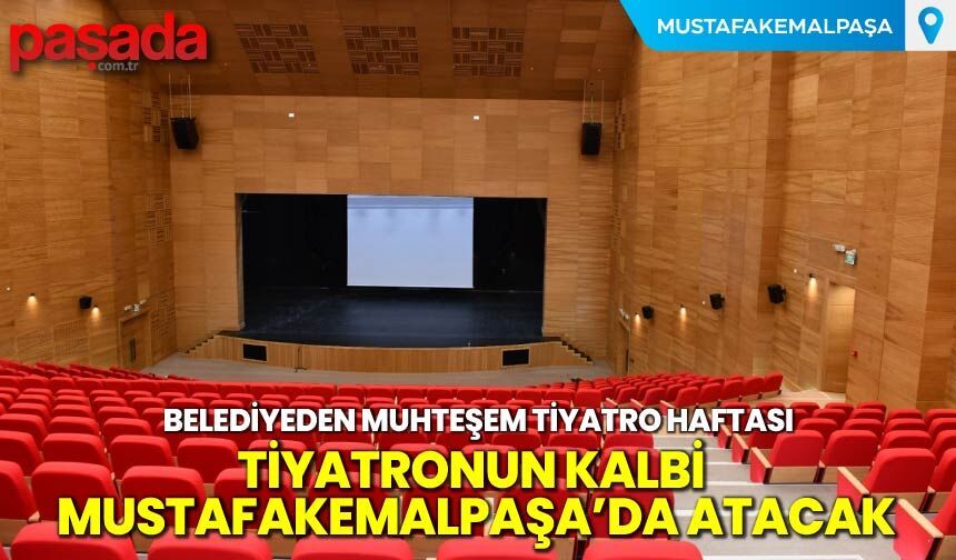 Tiyatronun Kalbi Mustafakemalpaşa'da Atacak