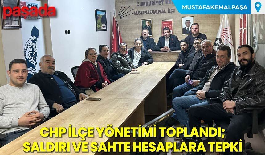 CHP İlçe Yönetimi Toplandı ''Saldırı ve Sahte Hesaplara Tepki''