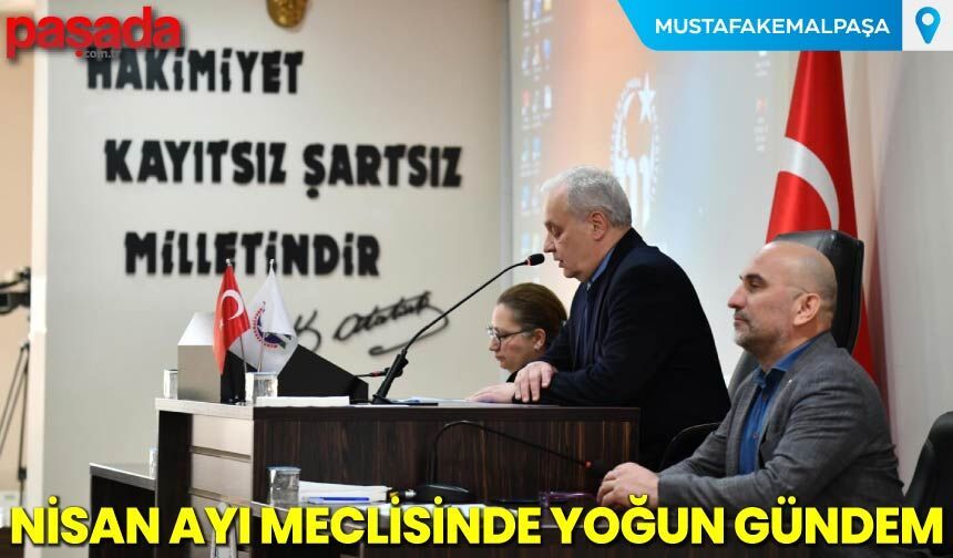 Nisan Ayı Meclisinde Yoğun Gündem