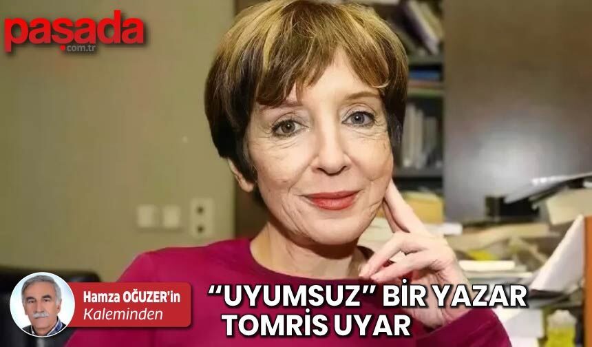 ''Uyumsuz'' Bir Yazar: Tomris Uyar