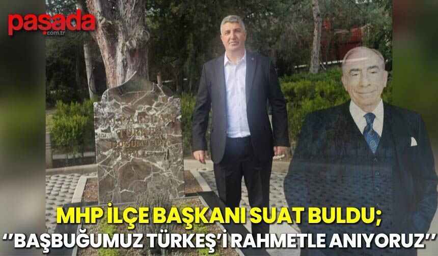 Başkan Buldu''Başbuğumuz Türkeş'i Rahmetle Anıyoruz''