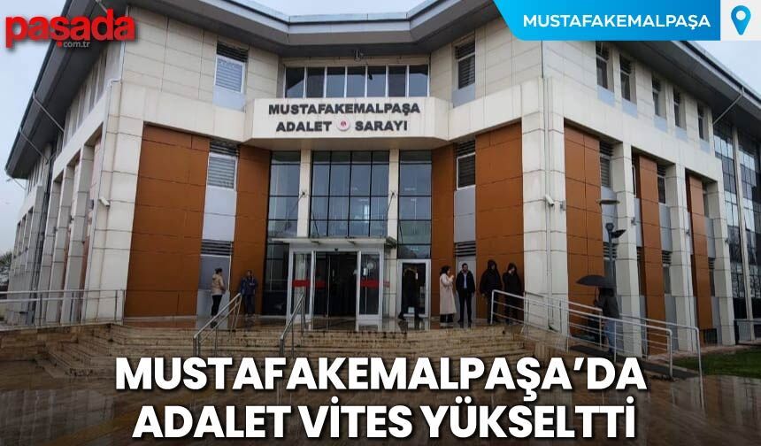 Mustafakemalpaşa'da Adalet Vites Yükseltti