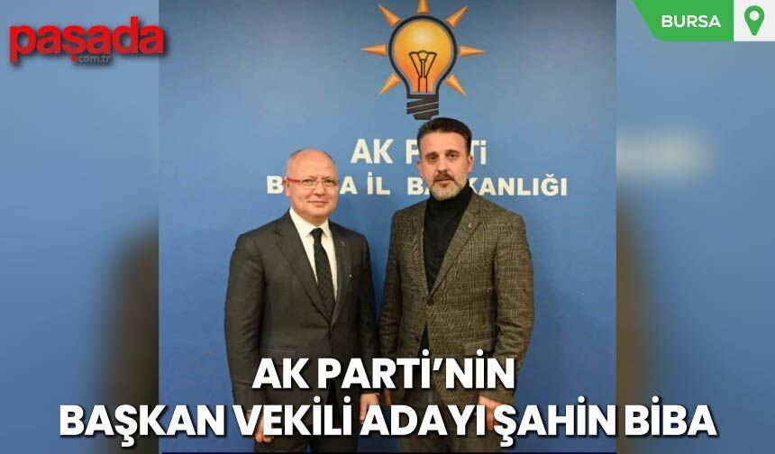 AK Parti'nin Başkan Vekili Adayı Şahin Biba