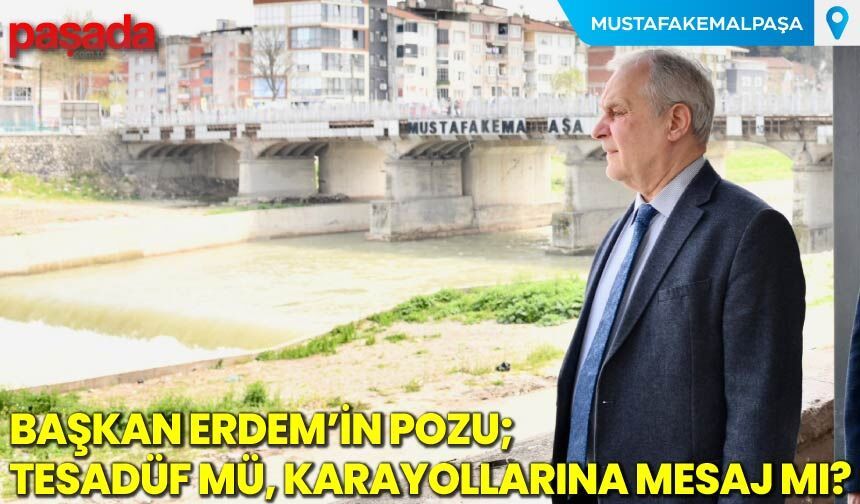 Başkan Erdem'in Pozu; Tesadüf mü, Karayollarına Mesaj mı?