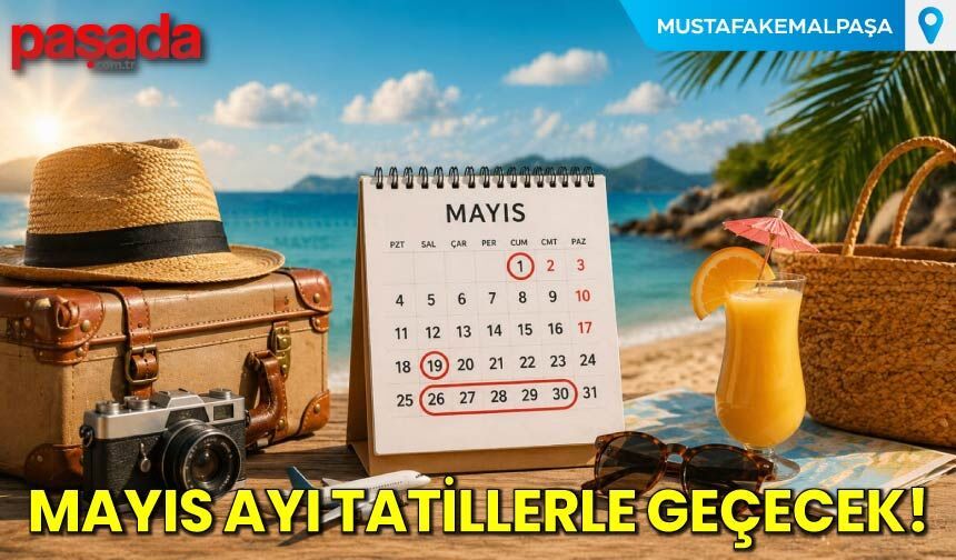 Mayıs Ayı Tatillerle Geçecek!