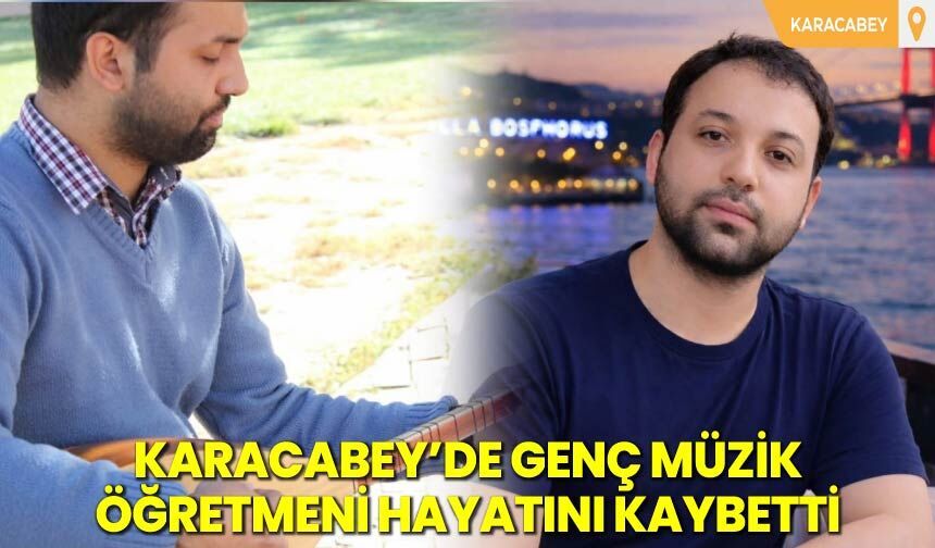 Karacabey'de Genç Müzik Öğretmeni Hayatını Kaybetti