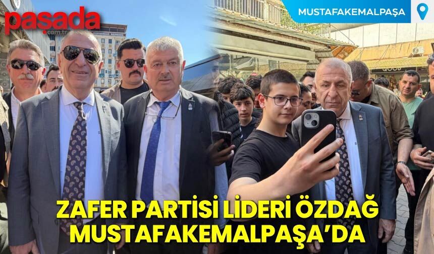 Zafer Partisi Lideri Özdağ Mustafakemalpaşa'da