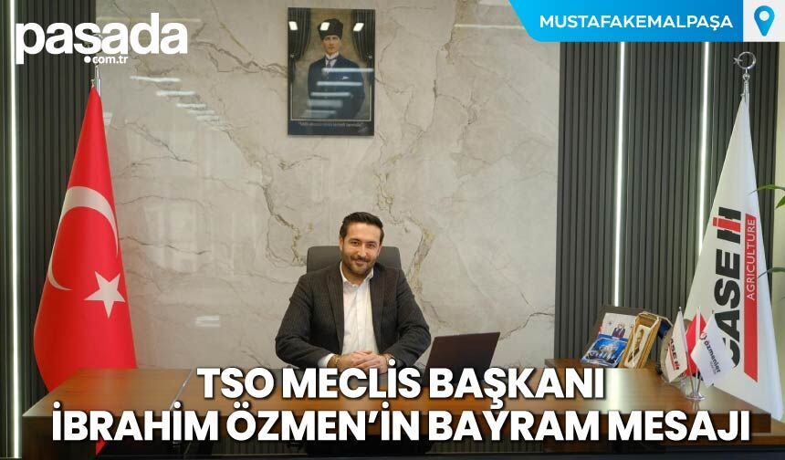 TSO Meclis Başkanı İbrahim Özmen'in Bayram Mesajı