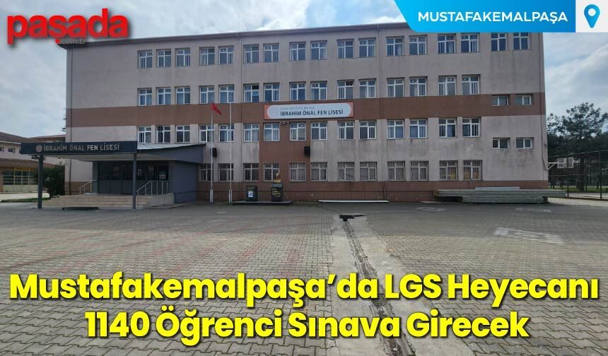 Mustafakemalpaşa’da LGS Heyecanı: 1140 Öğrenci Sınava Girecek