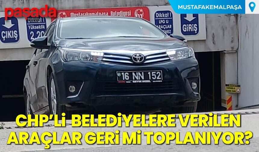CHP’li Belediyelere Verilen Araçlar Geri Mi Toplanıyor?