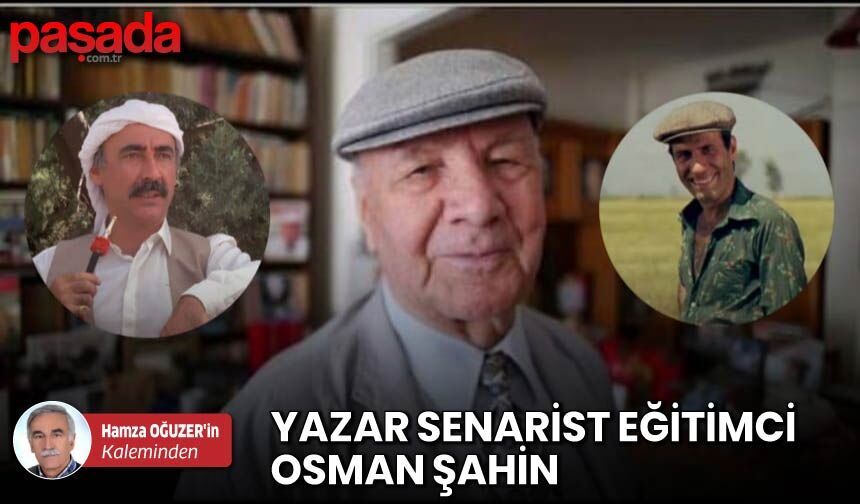 Yazar, Senarist, Eğitimci; Osman Şahin