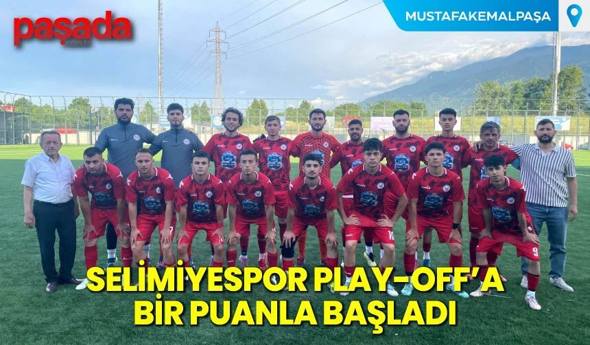 Selimiyespor Play-Off’a 1 Puanla Başladı