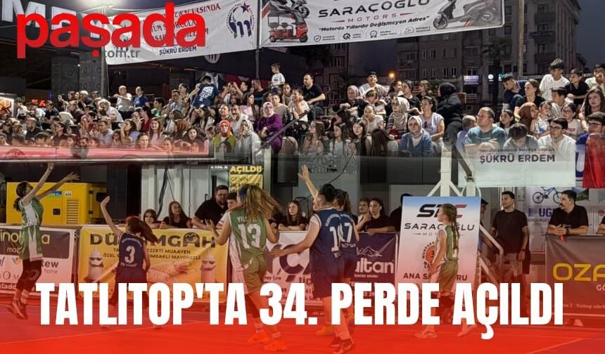 TATLITOP'ta 34. Perde Açıldı!